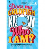 Does My Goldfish Know Who I Am?: and hundreds more Big Questions from Little People answered by experts - Gemma Elwin Harris