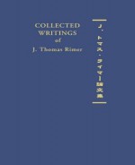 Collected Writings of J. Thomas Rimer - J. Thomas Rimer