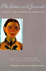 The Letters and Journals - Paula Modersohn-Becker, Gunter Busch, Liselotte von Reinken, Arthur S. Wensinger, Carole Clew Hoey