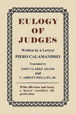 Eulogy of Judges - Piero Calamandrei, Jacob A. Stein