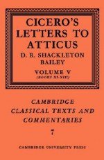 Letters to Atticus, Vol. 5-6 - Cicero, D.R. Shackleton Bailey