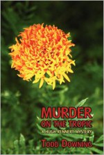 Murder on the Tropic (a Hugh Rennert Mystery) - Todd Downing, Curtis Evans