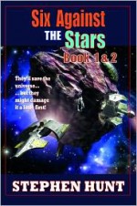 Six Against The Stars - Stephen Hunt