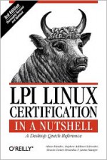 LPI Linux Certification in a Nutshell - Adam Haeder, Adam Haeder, Bruno Gomes Pessanha, Stephen Schneiter, Stephen Addison Schneiter