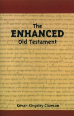 The Enhanced Old Testament - Kevan Kingsley Clawson