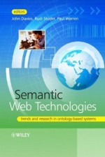 Semantic Web Technologies: Trends and Research in Ontology-based Systems - John Davies, Rudi Studer, Paul Warren