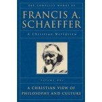 A Christian View Of Philosophy And Culture - Francis August Schaeffer