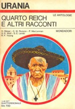 Quarto Reich e altri racconti - Henry Slesar, Carles West Runyon, Phillis MacLellan, Gary K. Wolf, Sterling E. Lanier, Robert F. Young