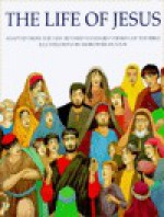 The Life of Jesus: Adapted from the New Revised Standard Version of the Bible - Dorothée Duntze