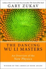 Dancing Wu Li Masters: An Overview of the New Physics (Perennial Classics) - Gary Zukav