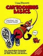 Cartooning Basics: Creating the Characters - Duane Barnhart