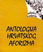 Antologija hrvatskog aforizma - Mladen Vuković, Anatolij Kudrjavcev, Vinko Zečić, Živko Kljaković, Nikola Skokandić