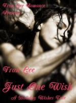 Just One Wish (A Holiday Wishes Tale) - Fran Lee