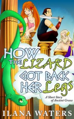 How the Lizard Got Back Her Legs - Ilana Waters