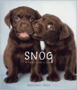 Snog: A Puppy's Guide to Love - Rachael Hale