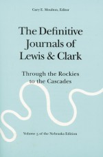 The Definitive Journals of Lewis and Clark, Vol 5: Through the Rockies to the Cascades - Meriwether Lewis, William Clark, Gary E. Moulton