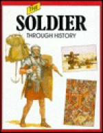 The Soldier Through History - Peter Chrisp