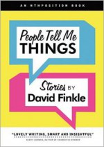 People Tell Me Things - David Finkle