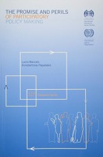 The Promis And Perils Of Participatory Policy Making: Research Series Number 117 (International Institue For Labour Studies; Research) - Lucio Baccaro, Konstantinos Papadakis