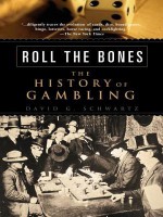 Roll the Bones: The History of Gambling - David J. Schwartz