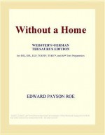 Without a Home - Edward Payson Roe