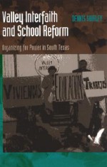 Valley Interfaith and School Reform: Organizing for Power in South Texas - Dennis Shirley