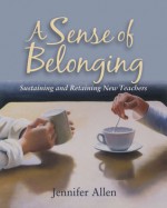 A Sense of Belonging: Sustaining and Retaining New Teachers - Jennifer Allen