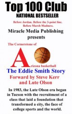 The Cornerstone of Arizona Basketball: The Eddie Smith Story - Eddie Smith, Cory Parella, Lute Olson, Steve Kerr