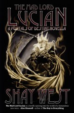 The Mad Lord Lucian: A Portals of Destiny Novella - Shay West