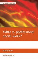 What Is Professional Social Work? - Malcolm Payne