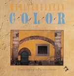 Mediterranean Color: Italy, France, Spain, Portugal, Morocco, Greece - Jeffrey Becom