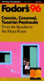 Fodor's Cancun, Cozumel, Yucatan Peninsula '96 - Edie Jarolim