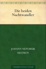 Die beiden Nachtwandler (German Edition) - Johann Nestroy