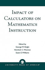 Impact of Calculators on Mathematics Instruction - George Bright