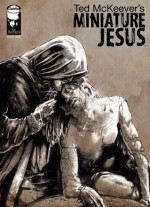 Miniature Jesus #1 - Ted McKeever