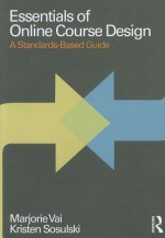 Essentials of Online Course Design: A Standards-Based Guide - Marjorie Vai, Kristen Sosulski