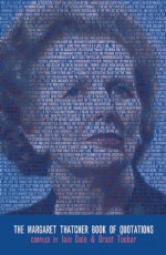 The Margaret Thatcher Book Of Quotations - Grant Tucker