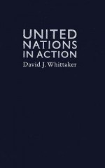 United Nations In Action - David J. Whittaker