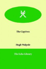 The Captives - Hugh Walpole