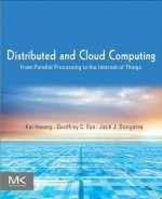 Distributed and Cloud Computing: Clusters, Grids, Clouds, and the Future Internet - Kai Hwang, Jack Dongarra, Geoffrey C. Fox