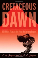 Cretaceous Dawn - Michael S. A. Graziano, Lisa M. Graziano, Michael S.A. Graziano