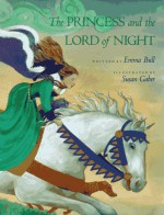 The Princess and the Lord of Night - Emma Bull, Susan Gaber