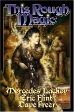 This Rough Magic - Mercedes Lackey, Eric Flint, Dave Freer