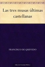 Las tres musas últimas castellanas (Spanish Edition) - Francisco de Quevedo