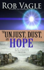 The Unjust, Dust, and Hope - Rob Vagle