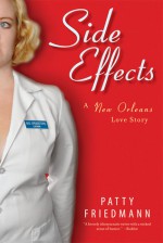 Side Effects: A New Orleans Love Story - Patty Friedmann