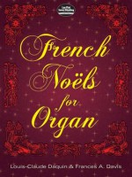 French Noëls for Organ - Louis-Claude Daquin, Frances A. Davis, Francis A. Davis, Daquin