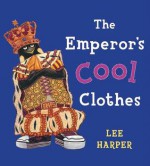 The Emperor's Cool Clothes - Lee Harper