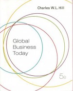 Global Business Today 5th Edition 2008 - Charles W.L. Hill