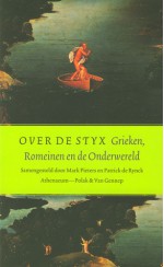 Over de Styx: Grieken, Romeinen en de Onderwereld - Mark Pieters, Patrick De Rynck